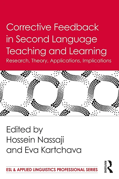 Corrective Feedback Second Language Teaching and Learning: Research, Theory, Applications, Implications