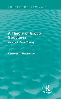 A Theory of Group Structures: Volume I: Basic