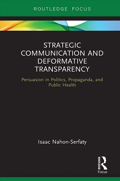 Strategic Communication and Deformative Transparency: Persuasion Politics, Propaganda, Public Health