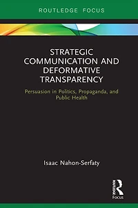 Strategic Communication and Deformative Transparency: Persuasion Politics, Propaganda, Public Health