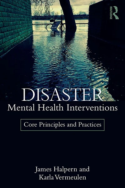 Disaster Mental Health Interventions: Core Principles and Practices