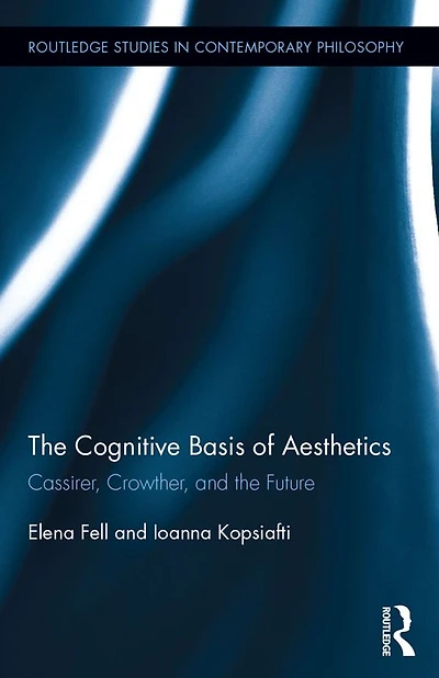 the Cognitive Basis of Aesthetics: Cassirer, Crowther, and Future