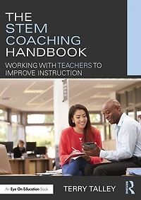 The STEM Coaching Handbook: Working with Teachers to Improve Instruction