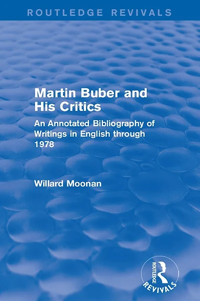 Martin Buber and His Critics (Routledge Revivals): An Annotated Bibliography of Writings English through 1978