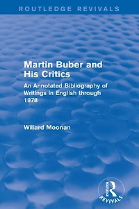 Martin Buber and His Critics (Routledge Revivals): An Annotated Bibliography of Writings English through 1978