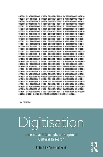 Digitisation: Theories and Concepts for Empirical Cultural Research