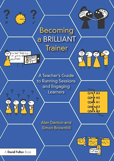 Becoming A Brilliant Trainer: Teacher's Guide to Running Sessions and Engaging Learners