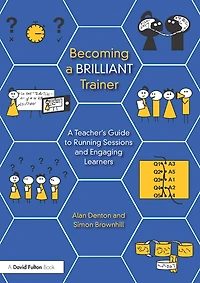 Becoming A Brilliant Trainer: Teacher's Guide to Running Sessions and Engaging Learners
