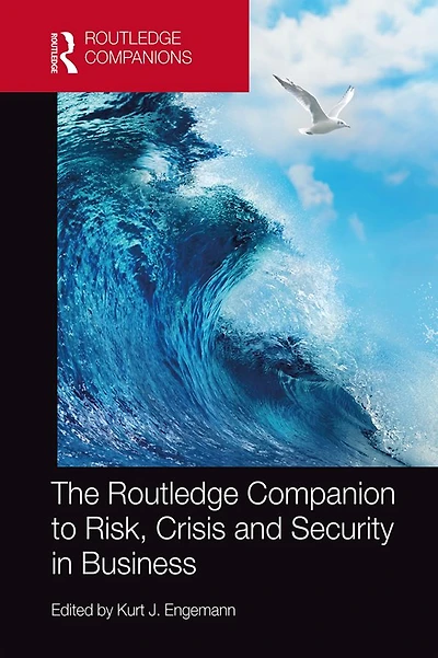 The Routledge Companion to Risk, Crisis and Security Business