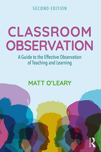 Classroom Observation: A guide to the effective observation of teaching and learning