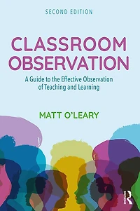 Classroom Observation: A guide to the effective observation of teaching and learning