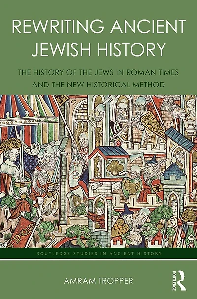 Rewriting Ancient Jewish History: the History of Jews Roman Times and New Historical Method