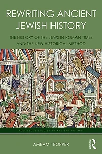 Rewriting Ancient Jewish History: the History of Jews Roman Times and New Historical Method