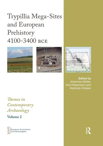 Trypillia Mega-Sites and European Prehistory: 4100-3400 BCE