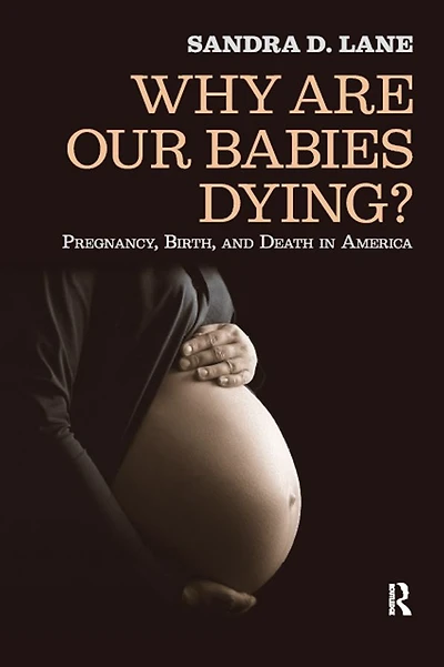 Why are Our Babies Dying?: Pregnancy, Birth, and Death America