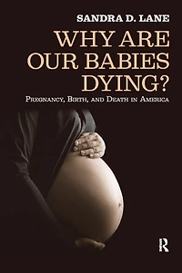 Why are Our Babies Dying?: Pregnancy, Birth, and Death America