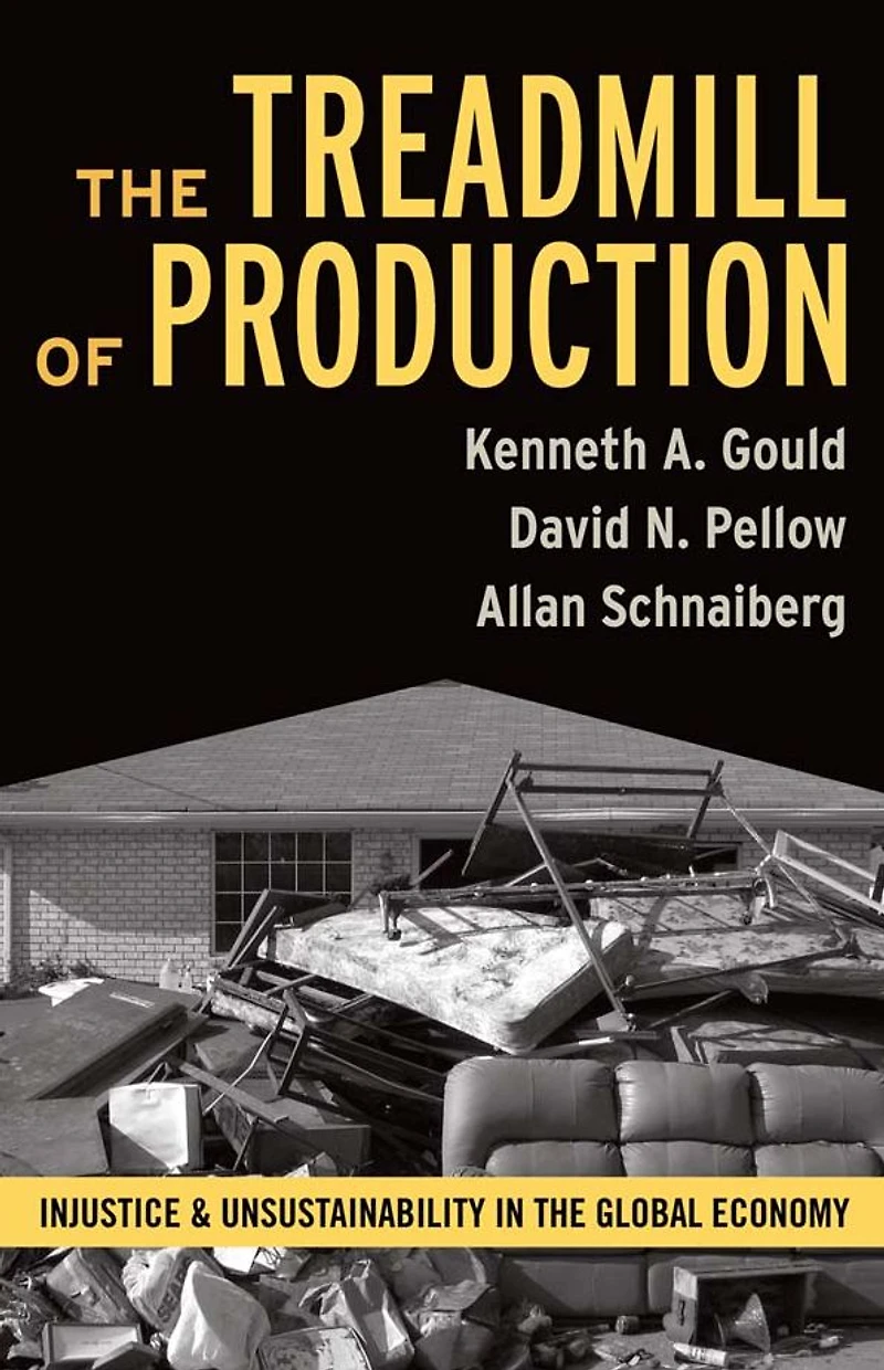 Treadmill of Production: Injustice and Unsustainability the Global Economy
