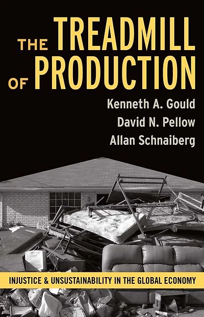 Treadmill of Production: Injustice and Unsustainability the Global Economy