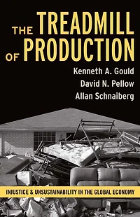 Treadmill of Production: Injustice and Unsustainability the Global Economy