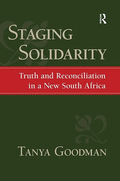 Staging Solidarity: Truth and Reconciliation a New South Africa