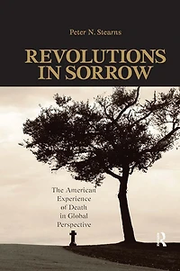 Revolutions Sorrow: The American Experience of Death Global Perspective