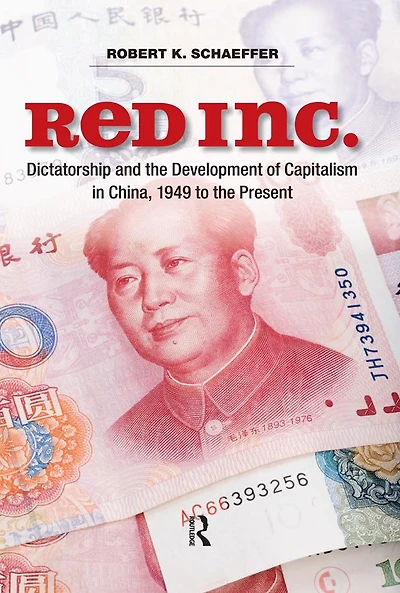 Red Inc.: Dictatorship and the Development of Capitalism China, 1949-2009