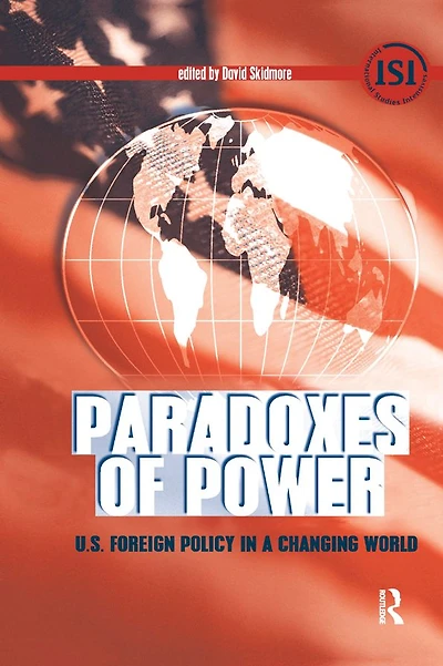 Paradoxes of Power: U.S. Foreign Policy a Changing World