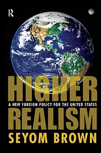 Higher Realism: A New Foreign Policy for the United States