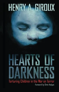 Hearts of Darkness: Torturing Children in the War on Terror