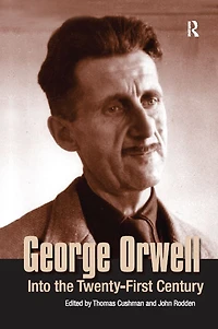 George Orwell: Into the Twenty-first Century