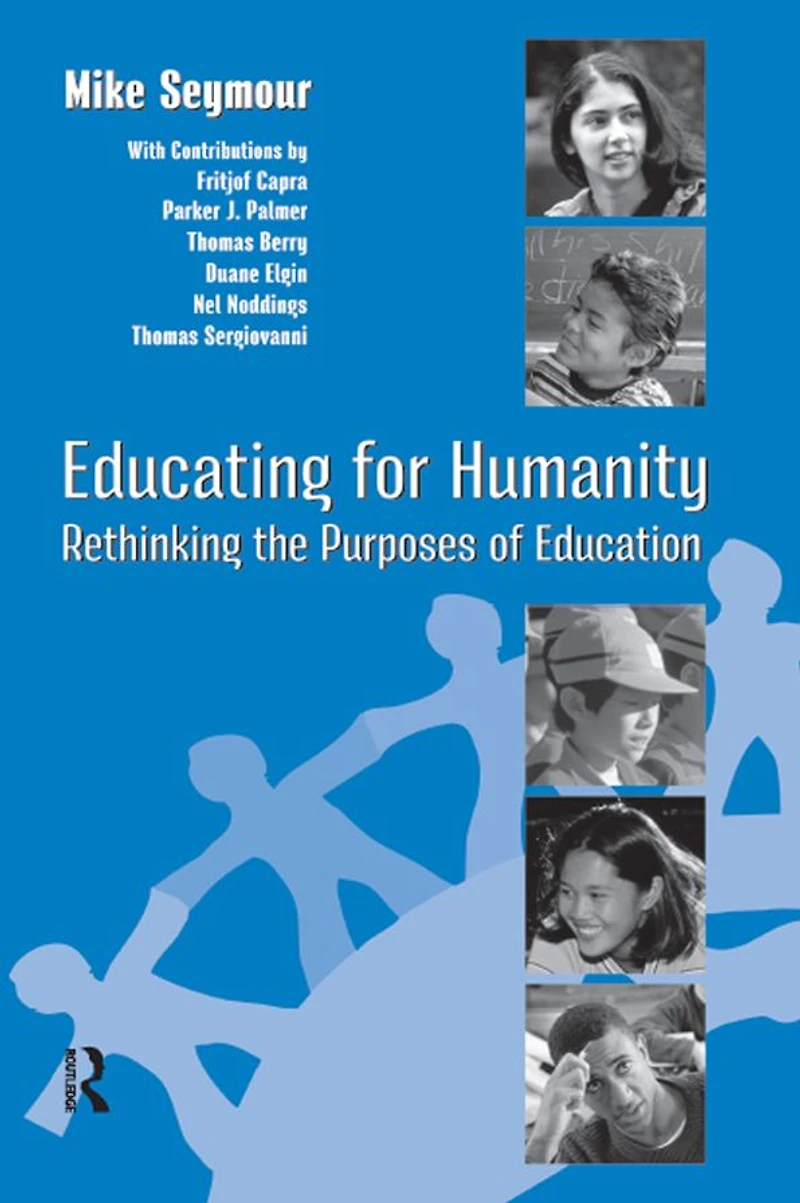 Educating for Humanity: Rethinking the Purposes of Education