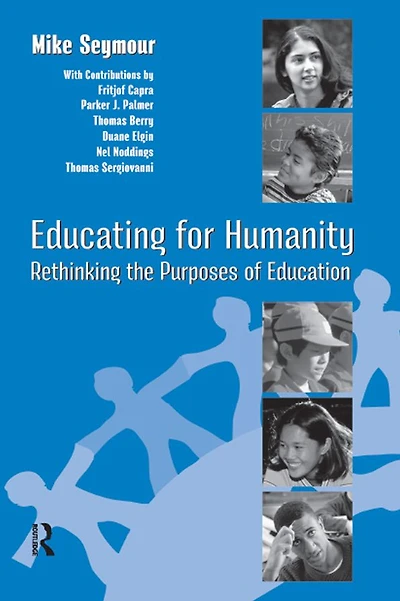 Educating for Humanity: Rethinking the Purposes of Education