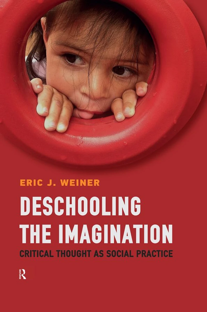 Deschooling the Imagination: Critical Thought as Social Practice