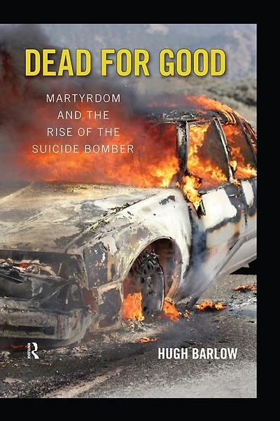 Dead for Good: Martyrdom and the Rise of Suicide Bomber