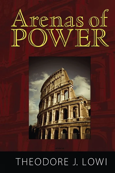Arenas of Power: Reflections on Politics and Policy