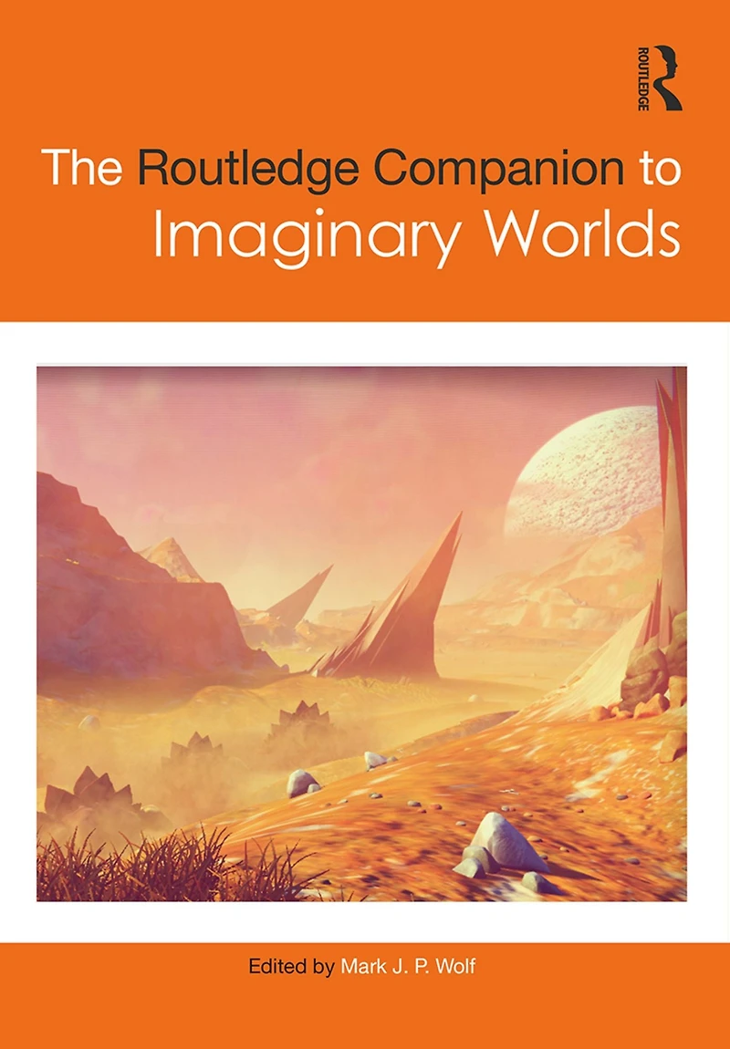 The Routledge Companion to Imaginary Worlds