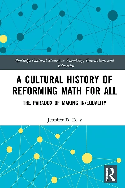 A Cultural History of Reforming Math for All: The Paradox Making In/equality