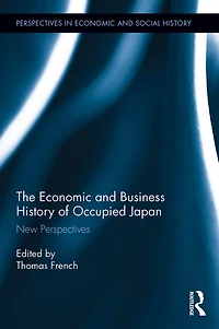 The Economic and Business History of Occupied Japan: New Perspectives