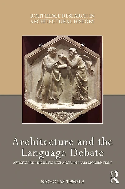 Architecture and the Language Debate: Artistic Linguistic Exchanges Early Modern Italy