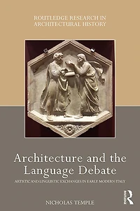 Architecture and the Language Debate: Artistic Linguistic Exchanges Early Modern Italy