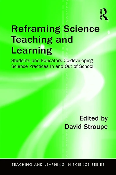 Reframing Science Teaching and Learning: Students Educators Co-developing Practices Out of School