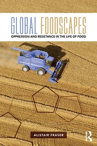 Global Foodscapes: Oppression and resistance the life of food
