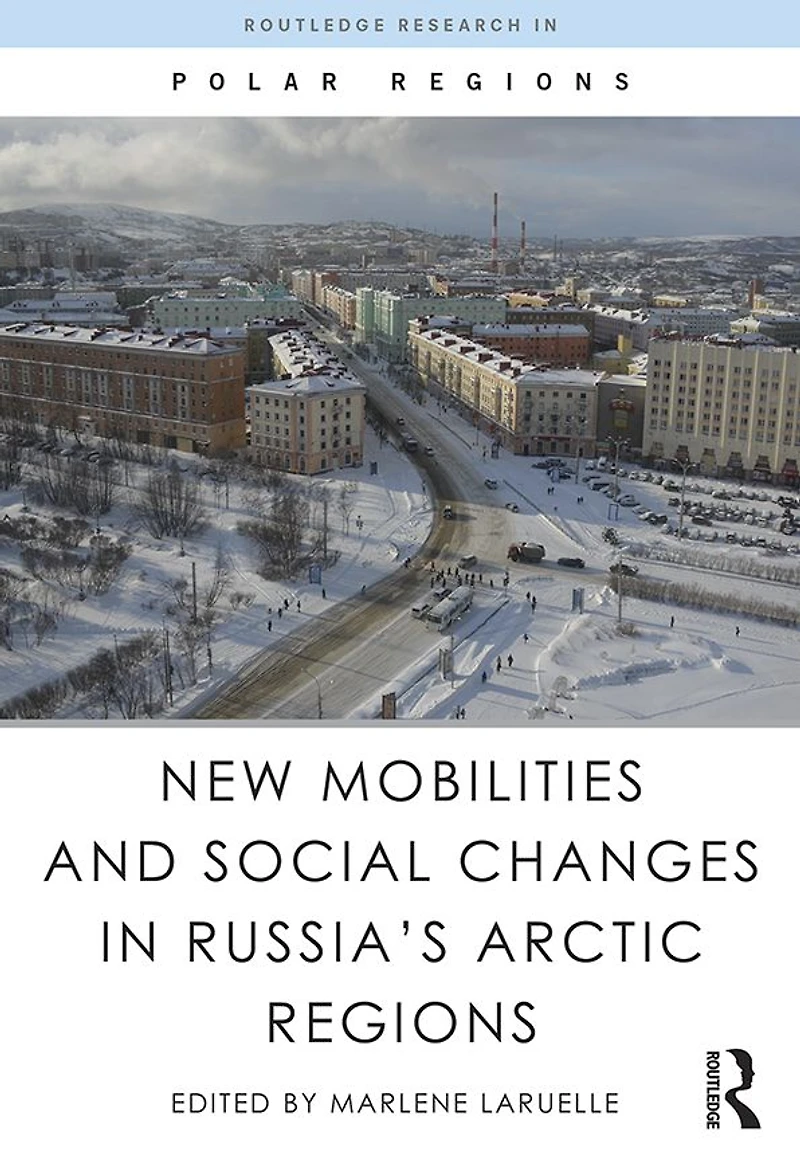 New Mobilities and Social Changes Russia's Arctic Regions