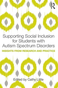 Supporting Social Inclusion for Students with Autism Spectrum Disorders: Insights from Research and Practice