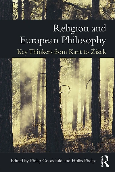 Religion and European Philosophy: Key Thinkers from Kant to Zizek