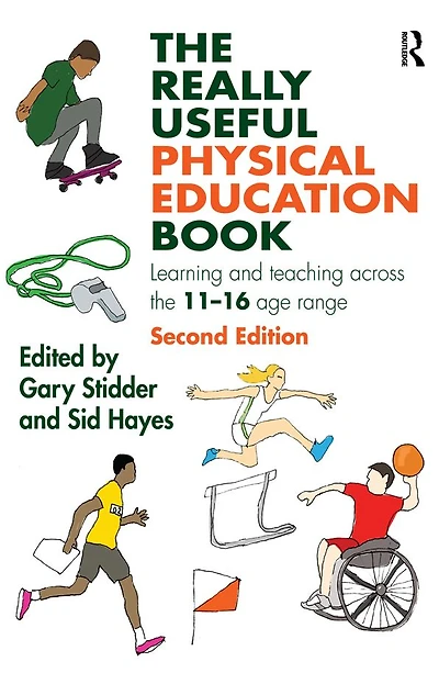 the Really Useful Physical Education Book: Learning and teaching across 11-16 age range
