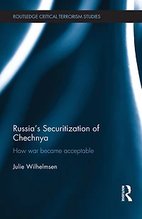 Russia's Securitization of Chechnya: How War Became Acceptable