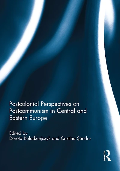 Postcolonial Perspectives on Postcommunism Central and Eastern Europe