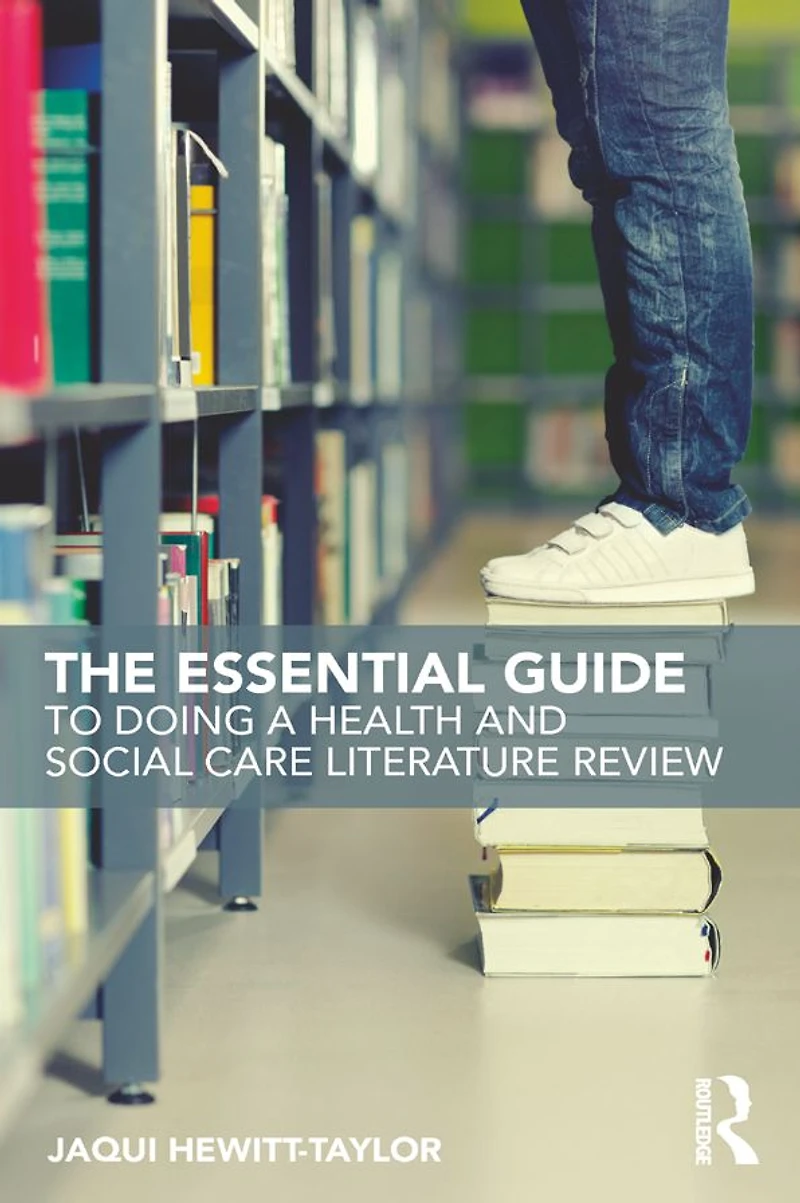 The Essential Guide to Doing a Health and Social Care Literature Review