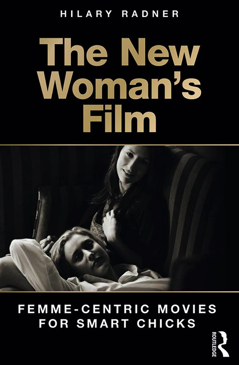 The New Woman's Film: Femme-centric Movies for Smart Chicks